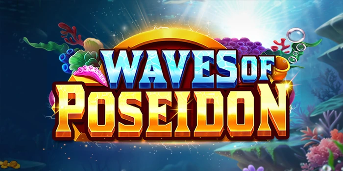 Kemenangan Besar Slot Waves Of Poseidon Mudah Diraih