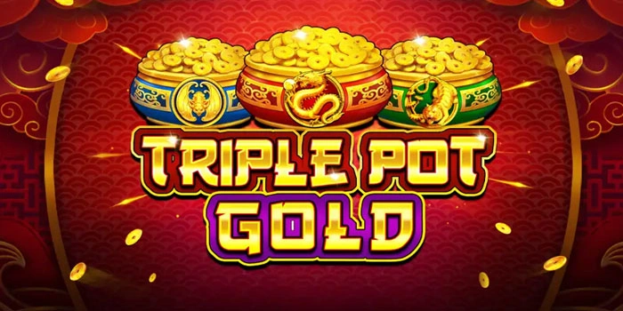 Bocoran Tips Mendapatkan Jackpot Di Slot Triple Pot Gold