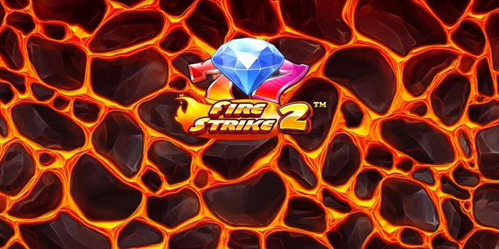 Strategi Terbukti Meraih Jackpot Maksimal Di Slot Fire Strike 2 