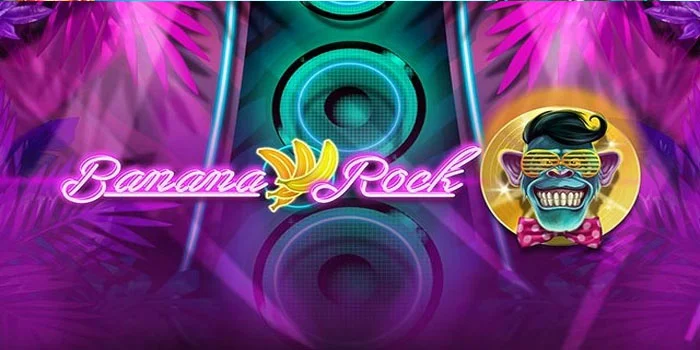 Tips Raih Cuan Besar Main Slot Banana Rock di Situs Terpercaya