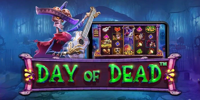 Spin Beruntun di Slot Day Of Dead Yang Bawa Keberuntungan