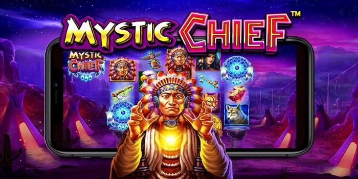 Ledakan Bonus Slot Mystic Chief Yang Tak Pernah Padam